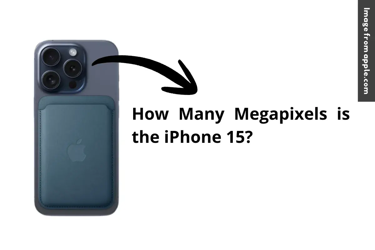 How Many Megapixels is the iPhone 15?